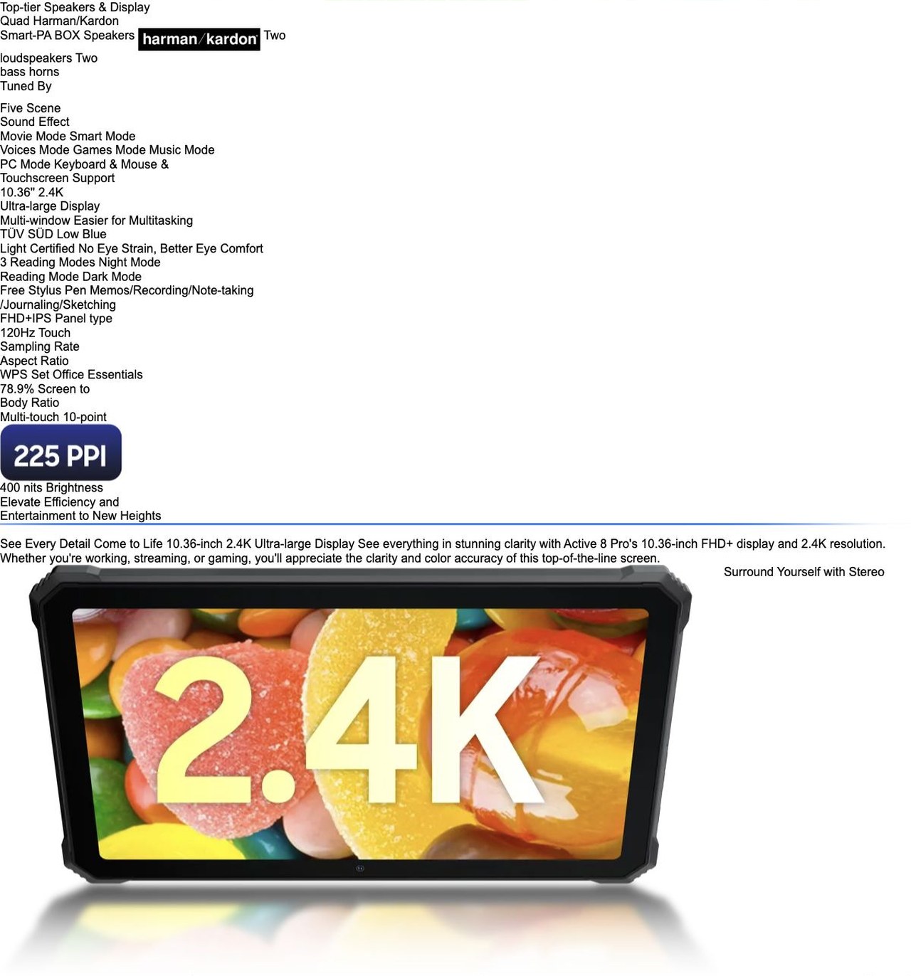 Blackview Active 8 Pro Top-tier Speakers & Display
Quad Harman/Kardon
Smart-PA BOX Speakers Two
loudspeakers Two
bass horns
Tuned By
Five Scene
Sound Effect
Movie Mode Smart Mode
Voices Mode Games Mode