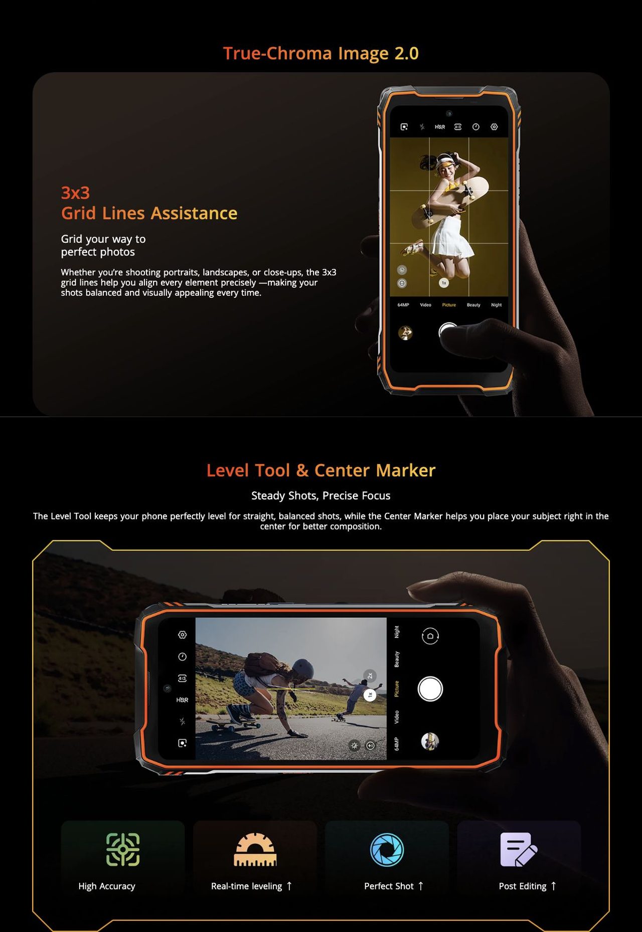 Blackview XPLORE 1 True-Chroma Image 2.0
3x3
Grid Lines Assistance
Grid your way to
perfect photos
Whether you’re shooting portraits, landscapes, or close-ups, the 3x3 grid lines help you align ev