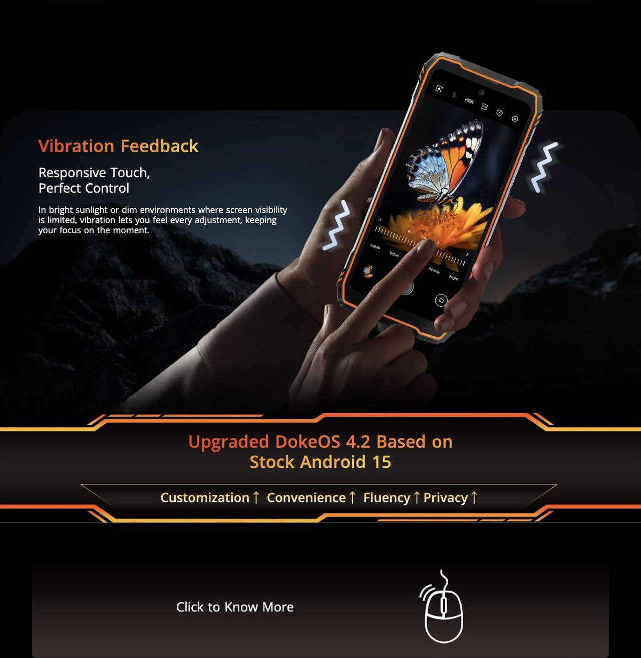 Vibration Feedback
Responsive Touch,
Perfect Control
In bright sunlight or dim environments where screen visibility is limited, vibration lets you feel every adjustment, keeping