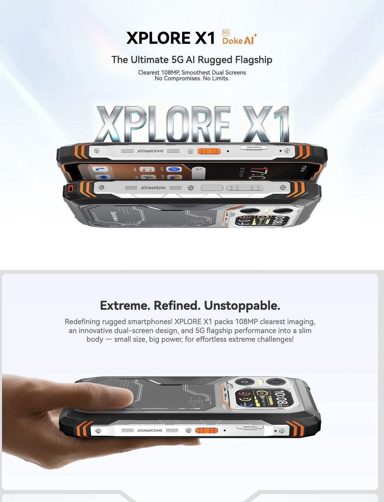 Blackview XPLORE X1 XPLORE X1
5G
Doke
The Ultimate 5G AI Rugged Flagship
Clearest 108MP, Smoothest Dual Screens
No Compromises. No Limits.
Extreme. Refined. Unstoppable.
Redefining rugged smartphone