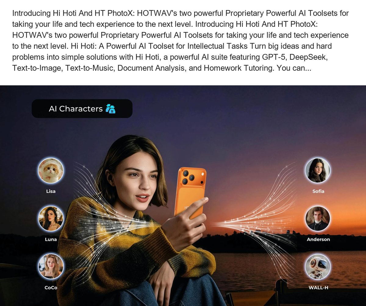 Introducing Hi Hoti And HT PhotoX: HOTWAV's two powerful Proprietary Powerful AI Toolsets for taking your life and tech experience - view 21