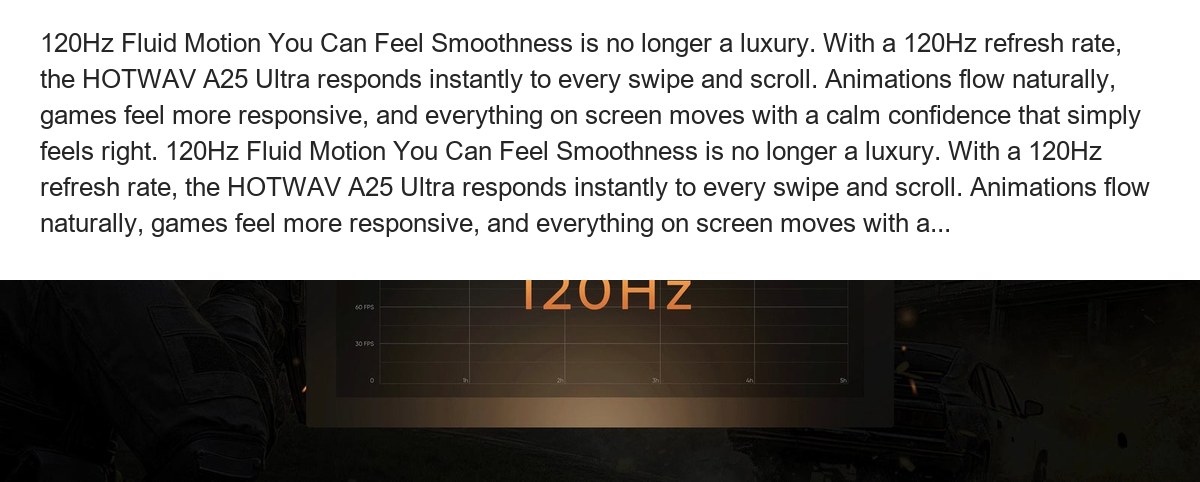 Lightness(225g) and Elegance (8.5mm) At just 225 grams and a slim 8.5 millimeters, the HOTWAV A25 Ultra almost disappears in your - view 8