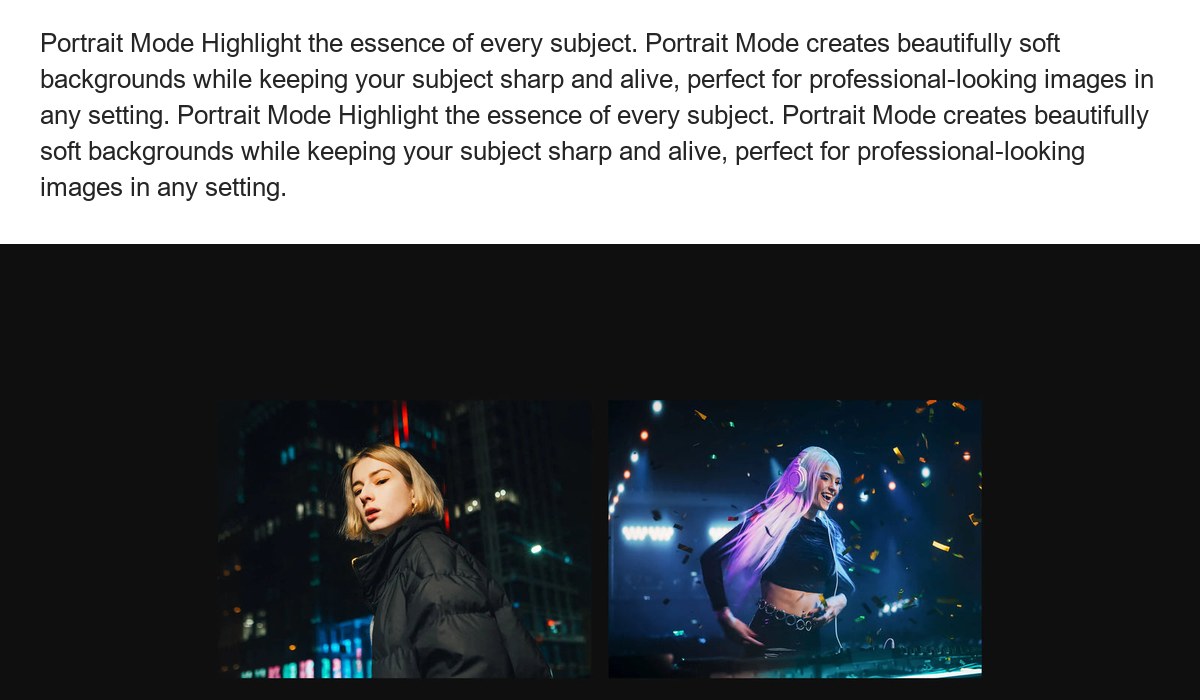 Portrait Mode Highlight the essence of every subject. Portrait Mode creates beautifully soft backgrounds while keeping your subjec - view 17
