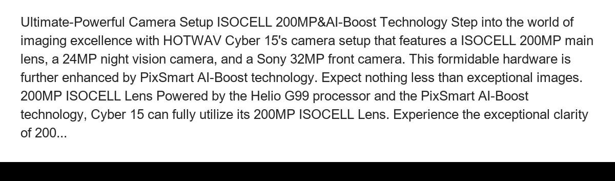 Ultimate-Powerful Camera Setup ISOCELL 200MP&AI-Boost Technology Step into the world of imaging excellence with HOTWAV Cyber 15's - view 54
