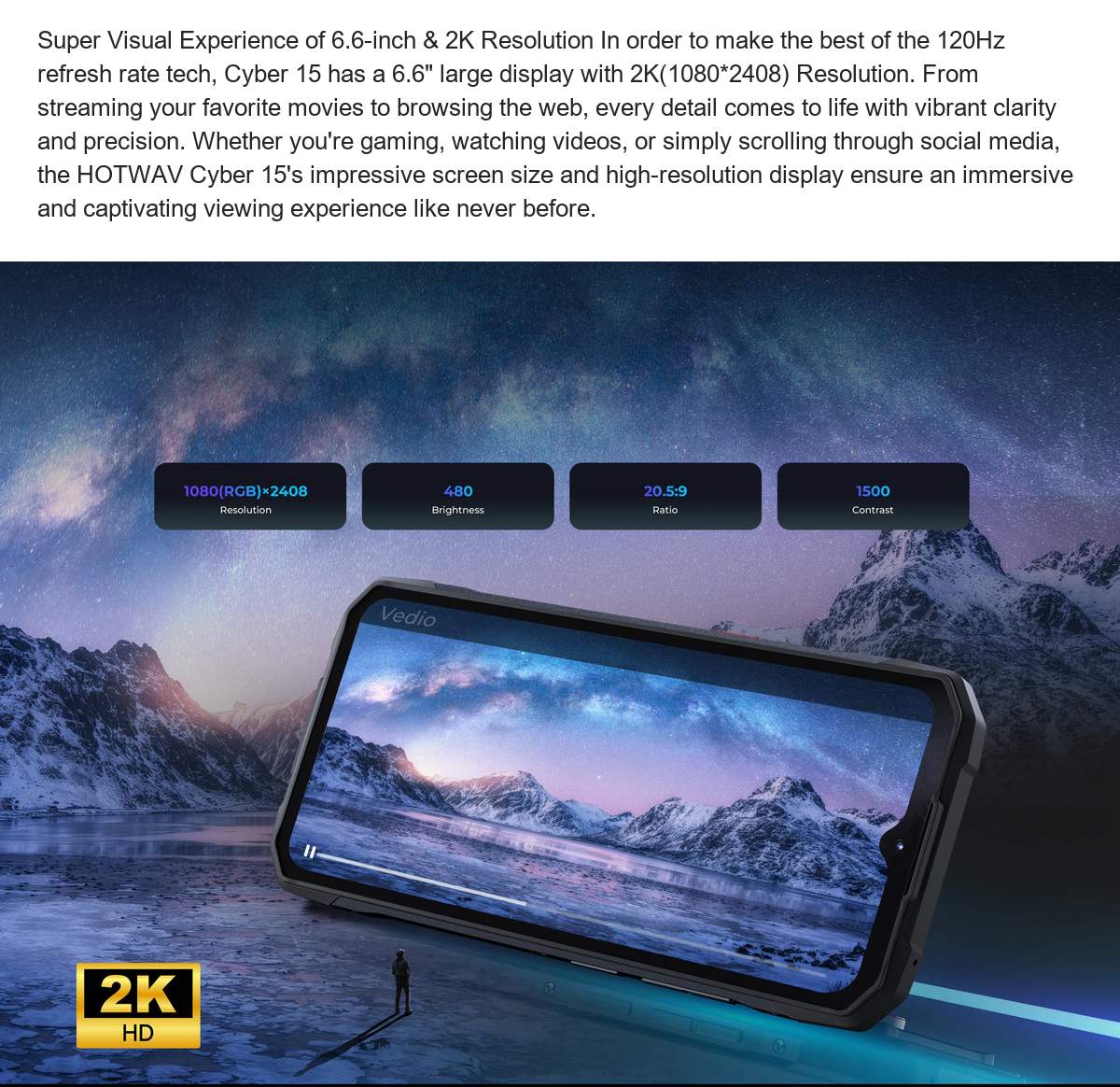 Super Visual Experience of 6.6-inch & 2K Resolution In order to make the best of the 120Hz refresh rate tech, Cyber 15 has a 6.6" - view 80