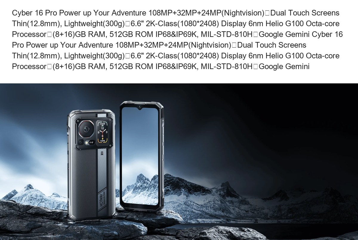 Cyber 16 Pro Power up Your Adventure 108MP+32MP+24MP(Nightvision)丨Dual Touch Screens Thin(12.8mm), Lightweight(300g)丨6.6" 2K-Class - view 11