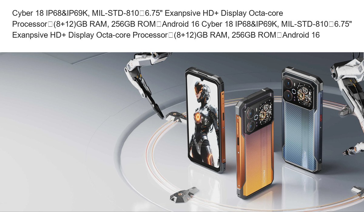 Cyber 18 IP68&IP69K, MIL-STD-810丨6.75" Exanpsive HD+ Display Octa-core Processor丨(8+12)GB RAM, 256GB ROM丨Android 16 Cyber 18 IP68& - view 11