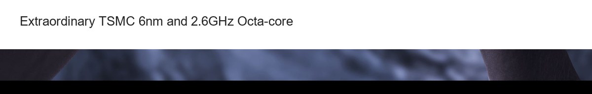 Extraordinary TSMC 6nm and 2.6GHz Octa-core - view 47