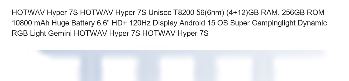 HOTWAV Hyper 7S HOTWAV Hyper 7S Unisoc T8200 56(6nm) (4+12)GB RAM, 256GB ROM 10800 mAh Huge Battery 6.6" HD+ 120Hz Display Android - view 15