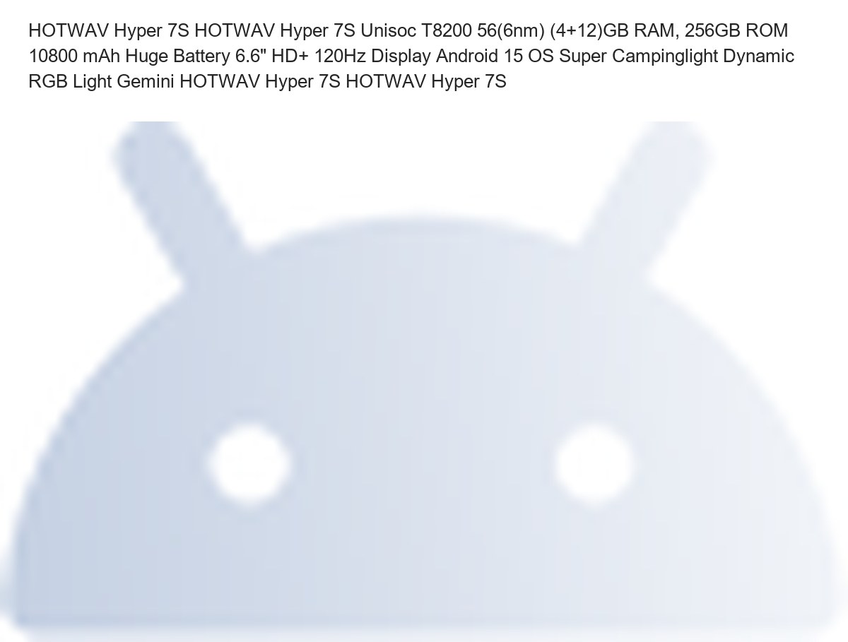 HOTWAV Hyper 7S HOTWAV Hyper 7S Unisoc T8200 56(6nm) (4+12)GB RAM, 256GB ROM 10800 mAh Huge Battery 6.6" HD+ 120Hz Display Android - view 20