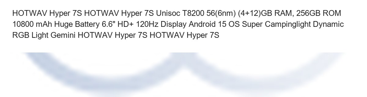 HOTWAV Hyper 7S HOTWAV Hyper 7S Unisoc T8200 56(6nm) (4+12)GB RAM, 256GB ROM 10800 mAh Huge Battery 6.6" HD+ 120Hz Display Android - view 24