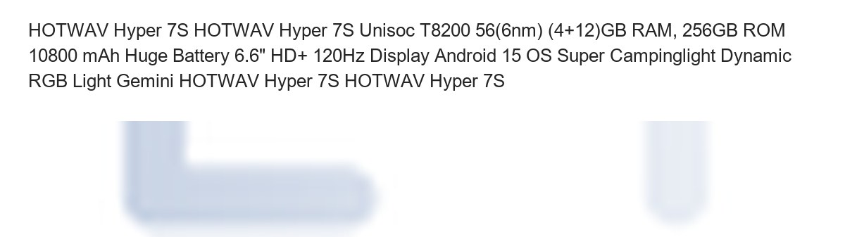 HOTWAV Hyper 7S HOTWAV Hyper 7S Unisoc T8200 56(6nm) (4+12)GB RAM, 256GB ROM 10800 mAh Huge Battery 6.6" HD+ 120Hz Display Android - view 26