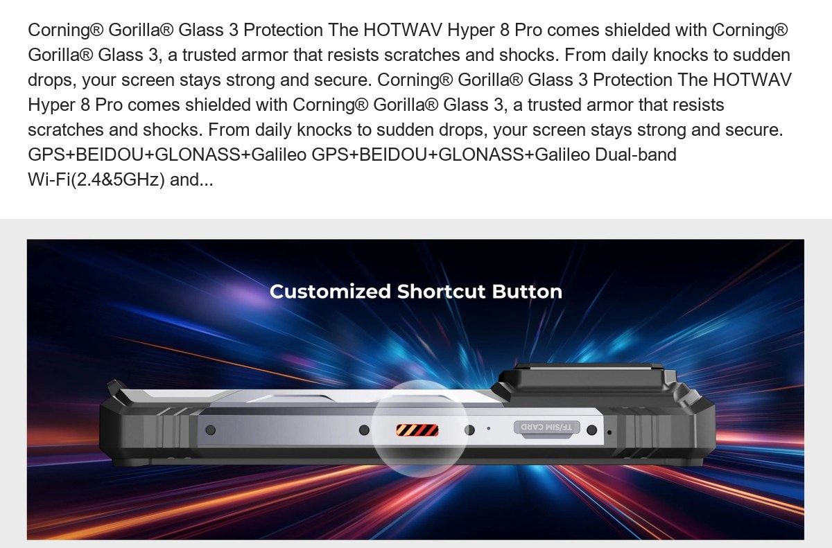 Corning® Gorilla® Glass 3 Protection The HOTWAV Hyper 8 Pro comes shielded with Corning® Gorilla® Glass 3, a trusted armor that re - view 81