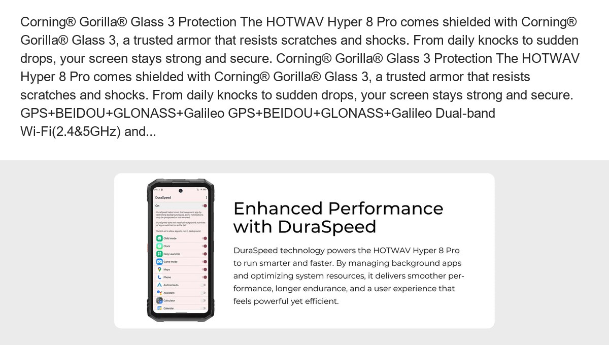 Corning® Gorilla® Glass 3 Protection The HOTWAV Hyper 8 Pro comes shielded with Corning® Gorilla® Glass 3, a trusted armor that re - view 83