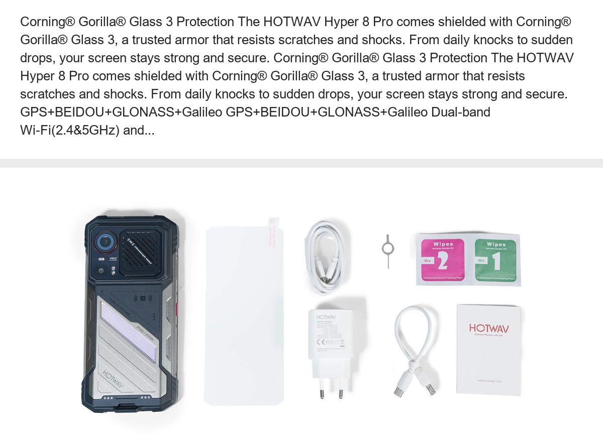 Corning® Gorilla® Glass 3 Protection The HOTWAV Hyper 8 Pro comes shielded with Corning® Gorilla® Glass 3, a trusted armor that re - view 84