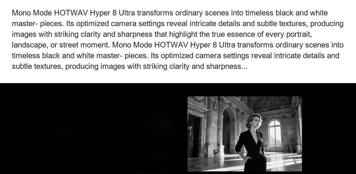 Mono Mode HOTWAV Hyper 8 Ultra transforms ordinary scenes into timeless black and white master- pieces. Its optimized camera setti - view 71