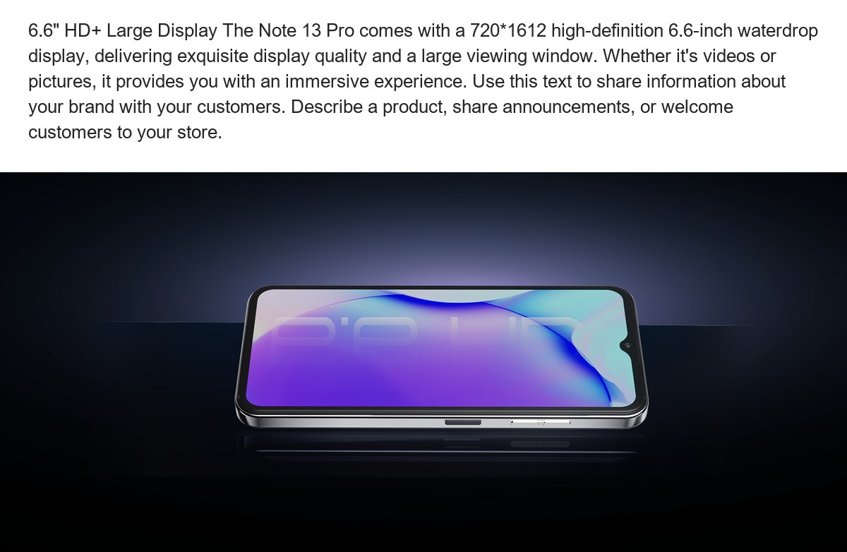 6.6" HD+ Large Display The Note 13 Pro comes with a 720*1612 high-definition 6.6-inch waterdrop display, delivering exquisite disp - view 32