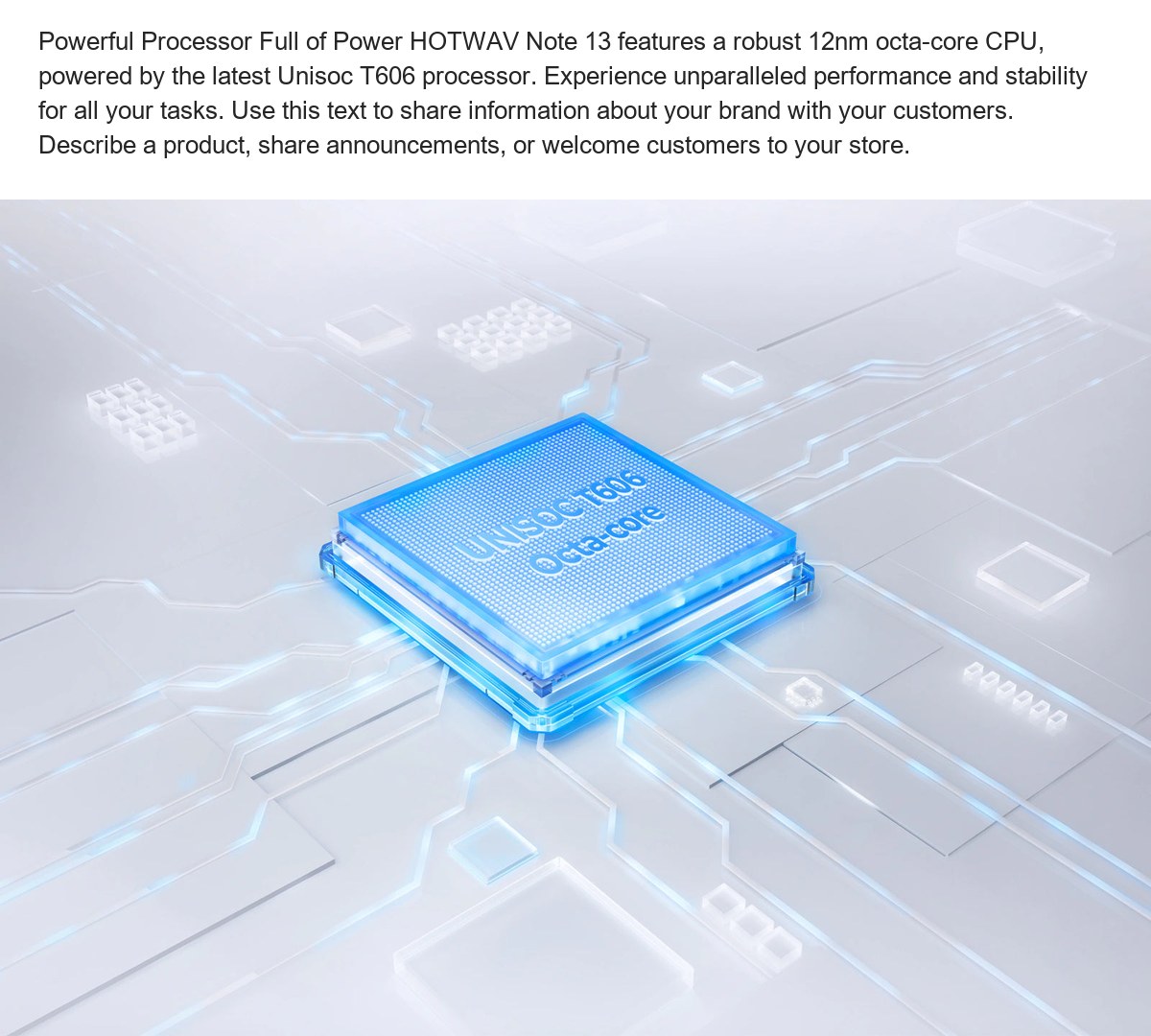 Powerful Processor Full of Power HOTWAV Note 13 features a robust 12nm octa-core CPU, powered by the latest Unisoc T606 processor. - view 30