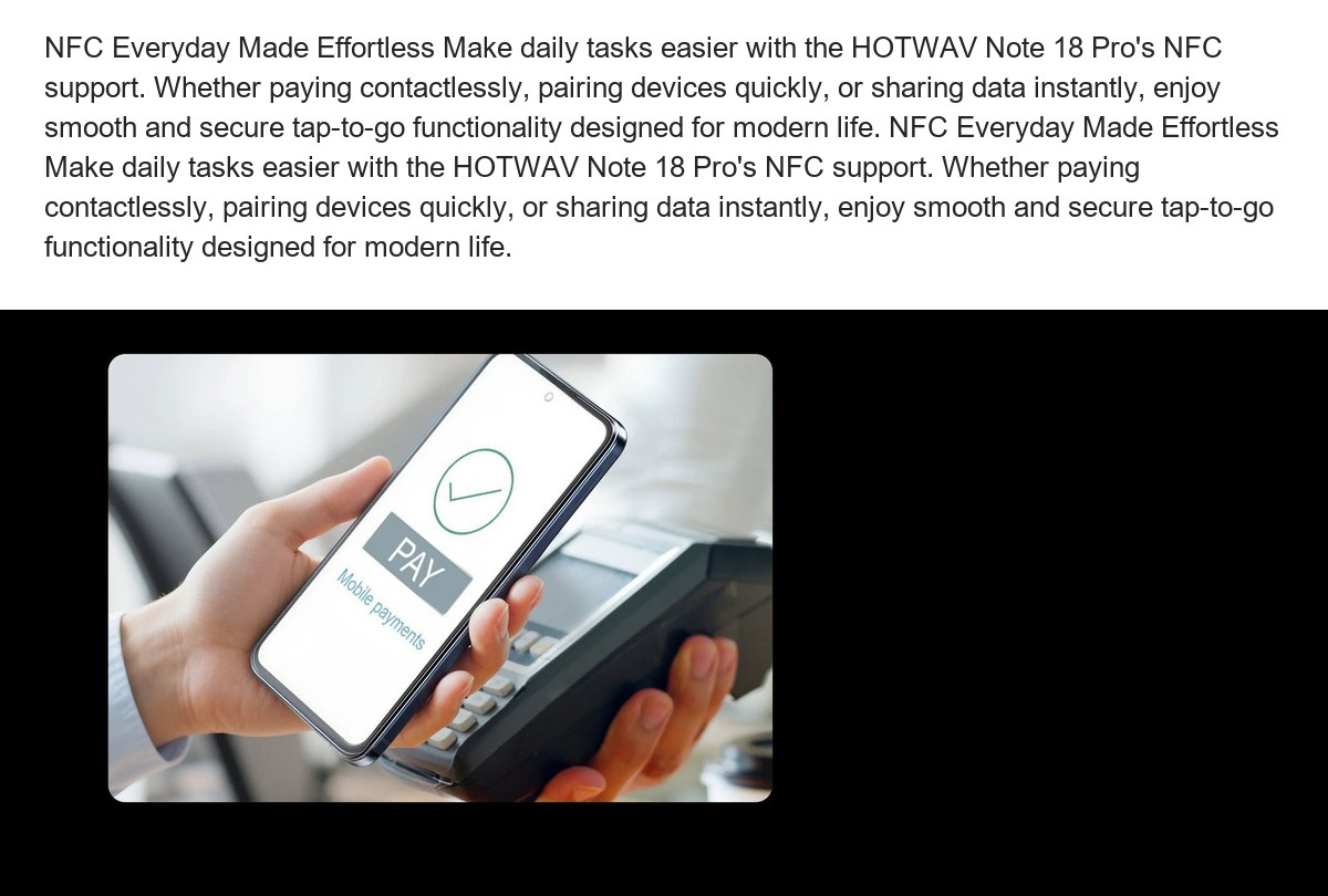 NFC Everyday Made Effortless Make daily tasks easier with the HOTWAV Note 18 Pro's NFC support. Whether paying contactlessly, pair - view 26