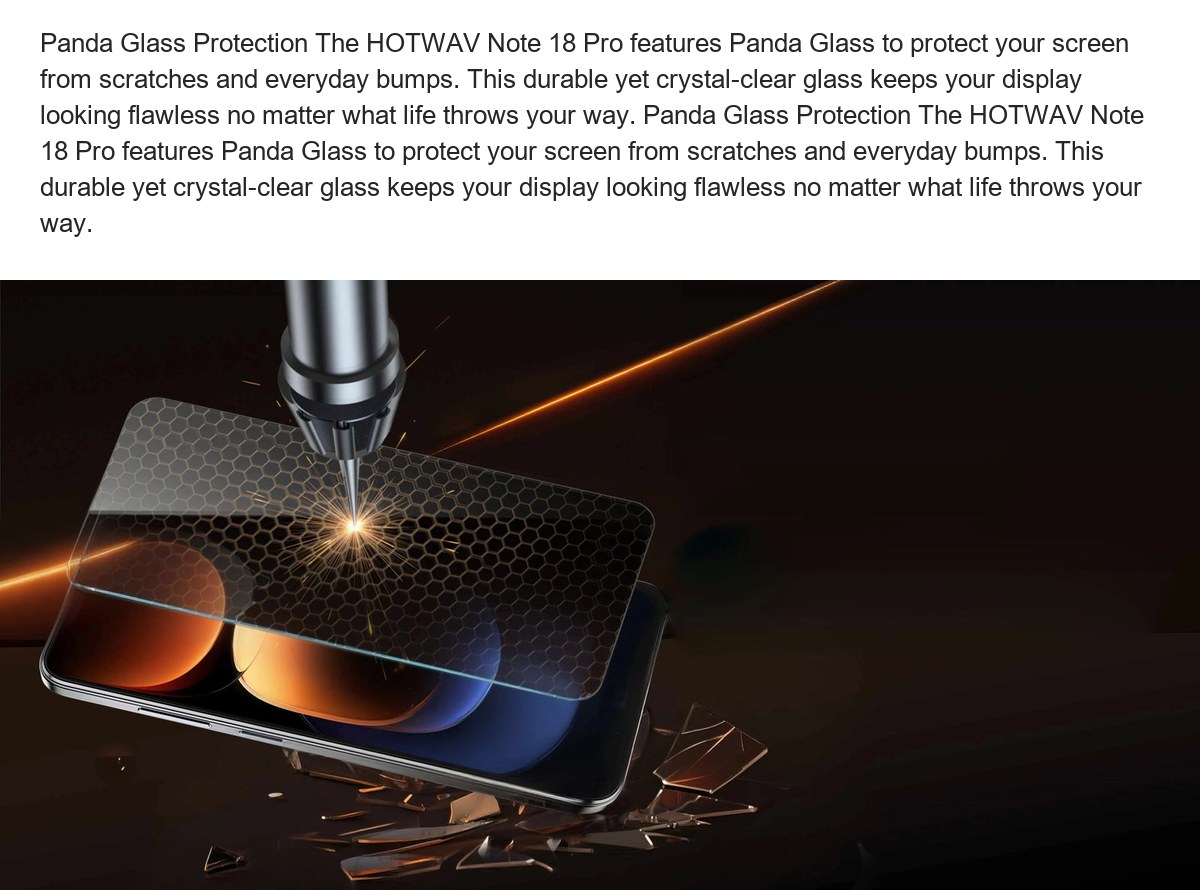 Panda Glass Protection The HOTWAV Note 18 Pro features Panda Glass to protect your screen from scratches and everyday bumps. This - view 27