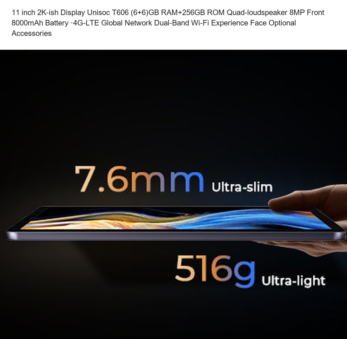 11 inch 2K-ish Display Unisoc T606 (6+6)GB RAM+256GB ROM Quad-loudspeaker 8MP Front 8000mAh Battery ·4G-LTE Global Network Dual-Ba - view 3
