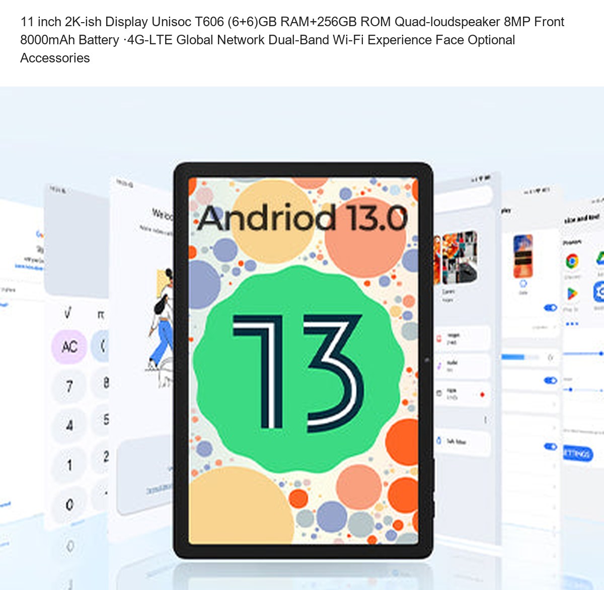 11 inch 2K-ish Display Unisoc T606 (6+6)GB RAM+256GB ROM Quad-loudspeaker 8MP Front 8000mAh Battery ·4G-LTE Global Network Dual-Ba - view 11