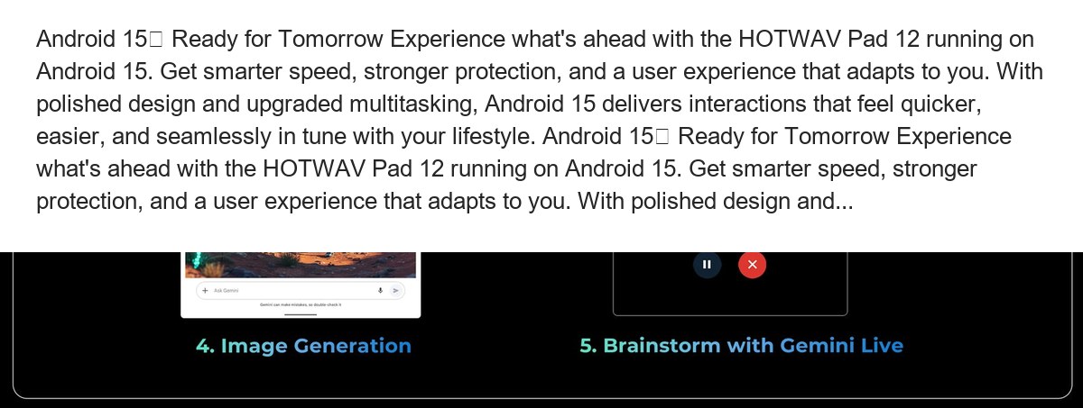 Android 15: Ready for Tomorrow Experience what's ahead with the HOTWAV Pad 12 running on Android 15. Get smarter speed, stronger p - view 26