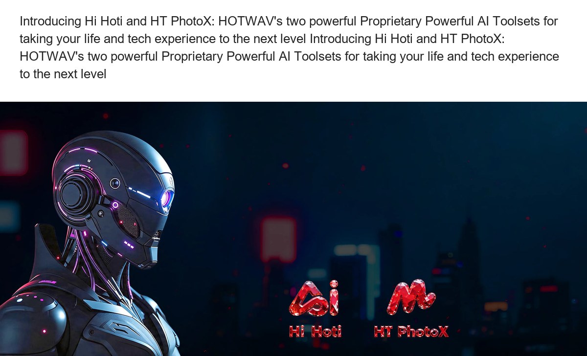 Introducing Hi Hoti and HT PhotoX: HOTWAV's two powerful Proprietary Powerful AI Toolsets for taking your life and tech experience - view 18