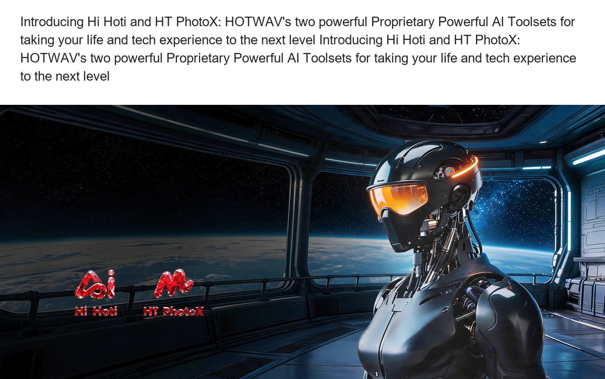Exclusive Intelligent AI Exclusive Intelligent AI Introducing Hi Hoti and HT PhotoX: HOTWAV's two powerful Proprietary Powerful AI - view 21