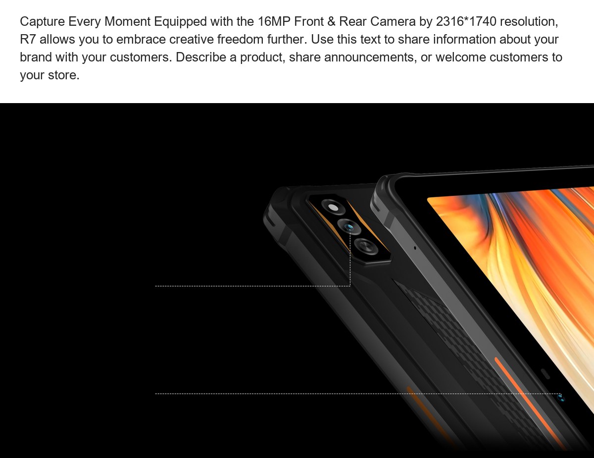 Capture Every Moment Equipped with the 16MP Front & Rear Camera by 2316*1740 resolution, R7 allows you to embrace creative freedom - view 45