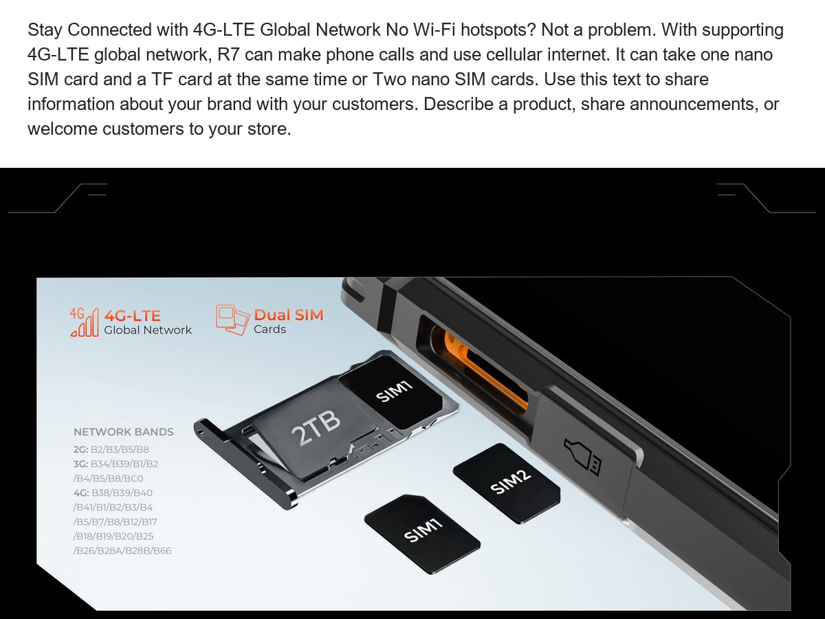 Stay Connected with 4G-LTE Global Network No Wi-Fi hotspots? Not a problem. With supporting 4G-LTE global network, R7 can make pho - view 51