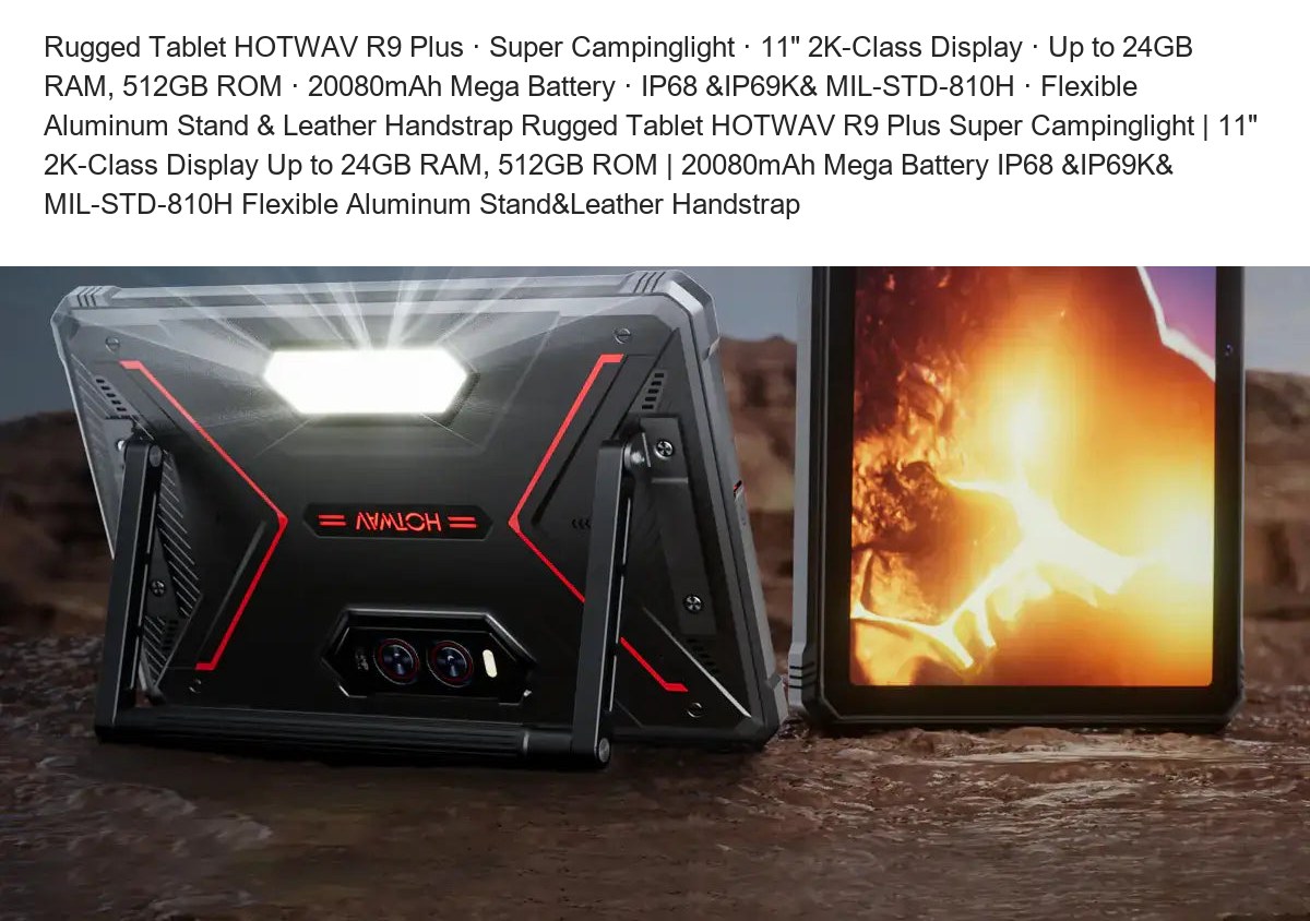 Rugged Tablet HOTWAV R9 Plus · Super Campinglight · 11" 2K-Class Display · Up to 24GB RAM, 512GB ROM · 20080mAh Mega Battery · IP6 - view 15