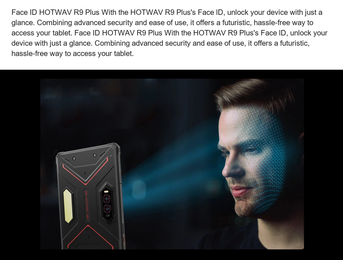 Face ID HOTWAV R9 Plus With the HOTWAV R9 Plus's Face lD, unlock your device with just a glance. Combining advanced security and e - view 75