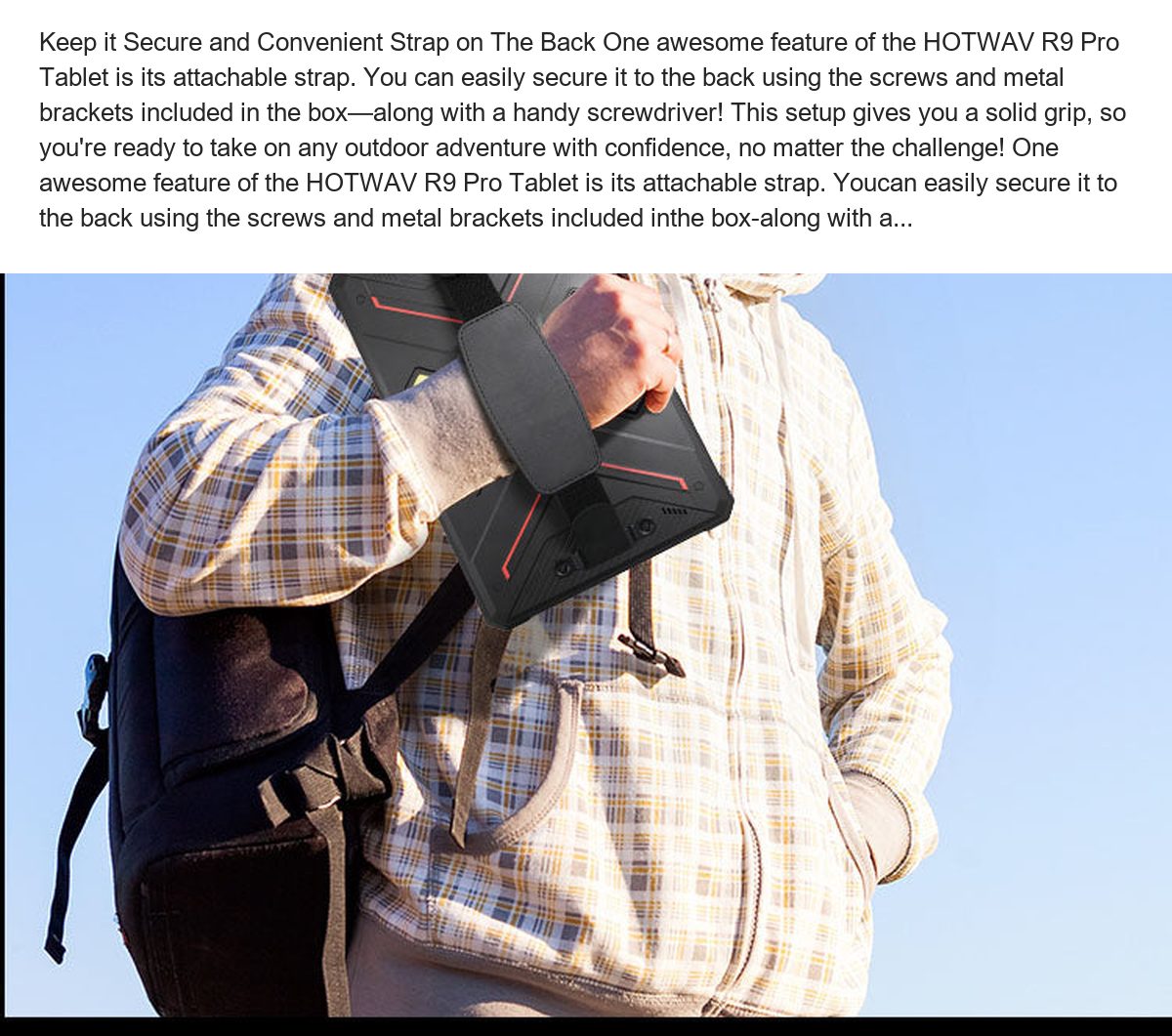 Keep it Secure and Convenient Strap on The Back One awesome feature of the HOTWAV R9 Pro Tablet is its attachable strap. You can e - view 47
