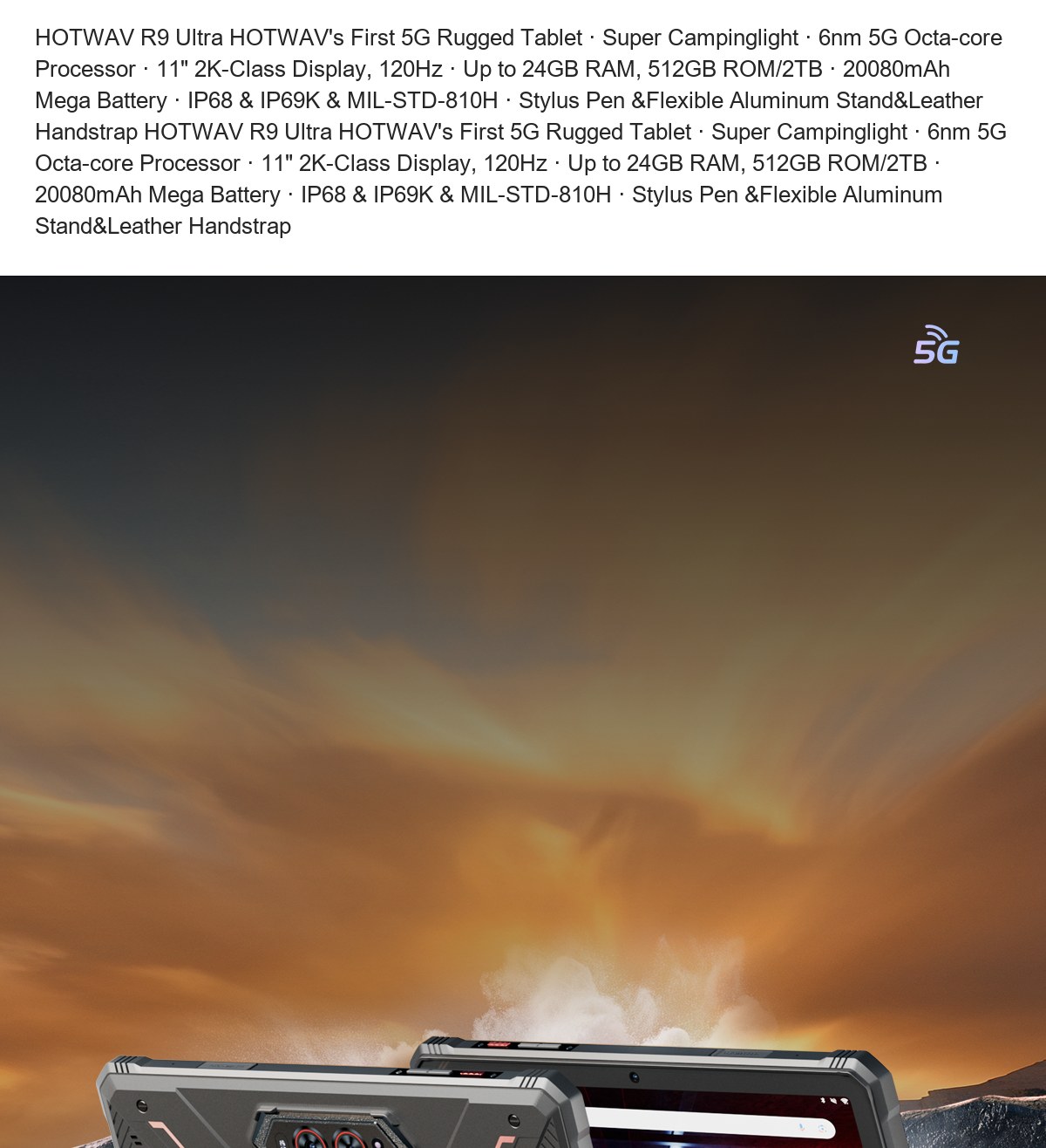 HOTWAV R9 Ultra HOTWAV's First 5G Rugged Tablet · Super Campinglight · 6nm 5G Octa-core Processor · 11" 2K-Class Display, 120Hz · - view 12