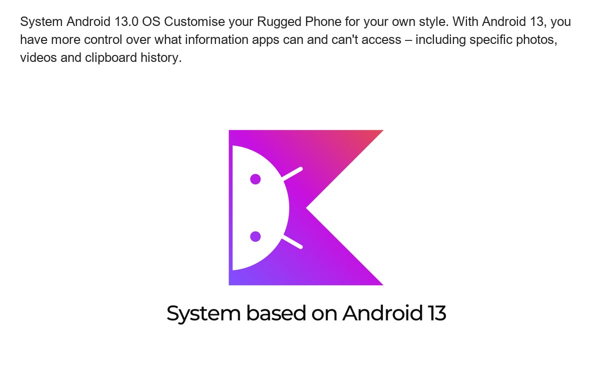 System Android 13.0 OS Customise your Rugged Phone for your own style. With Android 13, you have more control over what informatio - view 51