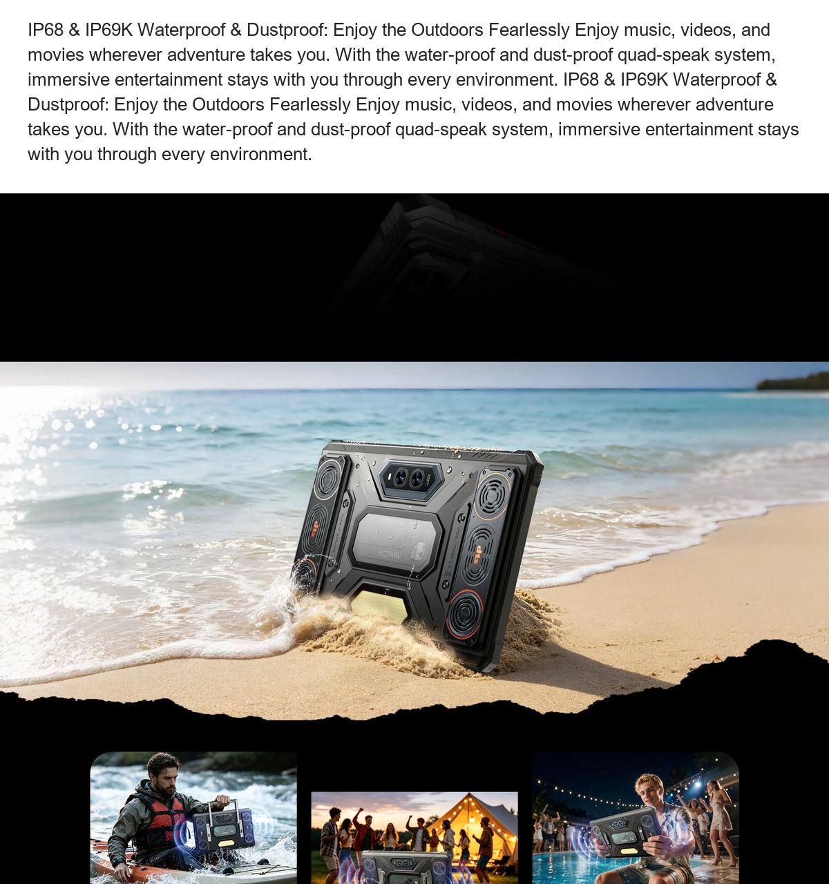 IP68 & IP69K Waterproof & Dustproof: Enjoy the Outdoors Fearlessly Enjoy music, videos, and movies wherever adventure takes you. W - view 6