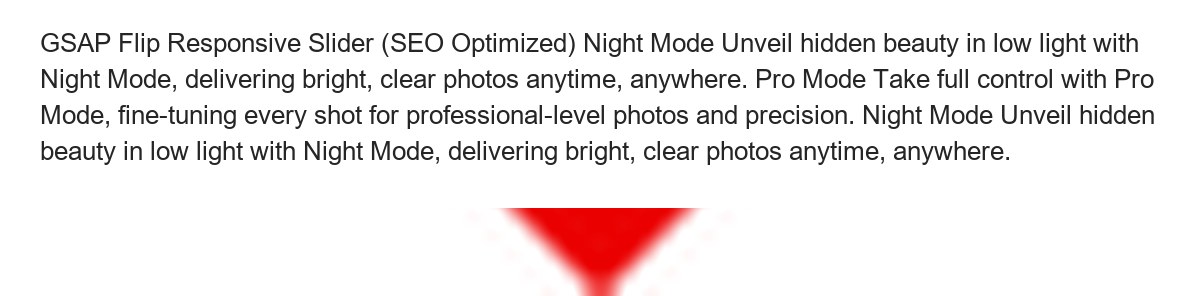 GSAP Flip Responsive Slider (SEO Optimized) Night Mode Unveil hidden beauty in low light with Night Mode, delivering bright, clear - view 42