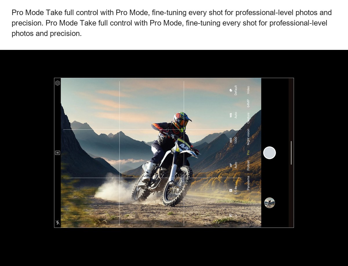 Pro Mode Take full control with Pro Mode, fine-tuning every shot for professional-level photos and precision. Pro Mode Take full c - view 53