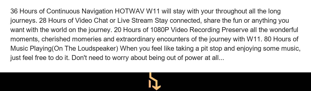 36 Hours of Continuous Navigation HOTWAV W11 will stay with your throughout all the long journeys. 28 Hours of Video Chat or Live  - view 23