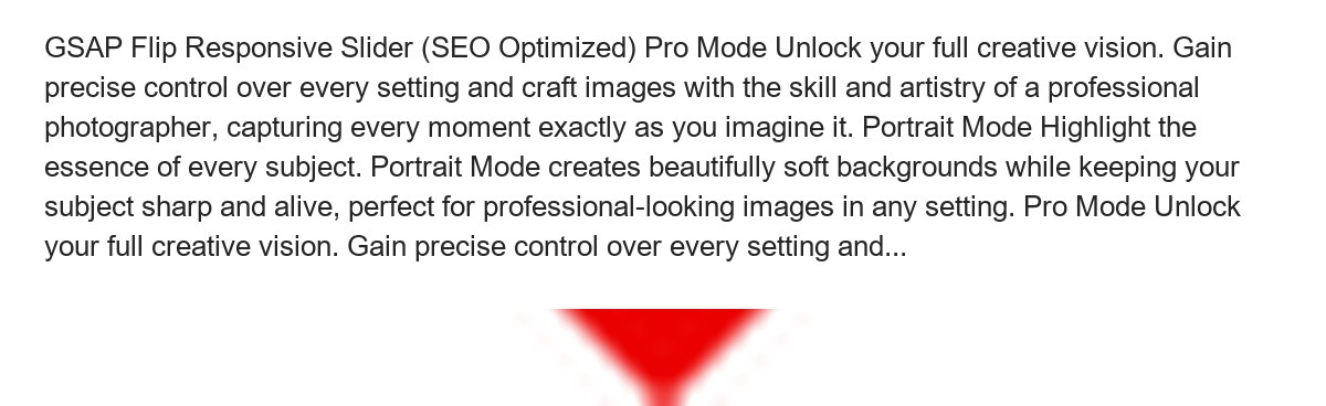 GSAP Flip Responsive Slider (SEO Optimized) Pro Mode Unlock your full creative vision. Gain precise control over every setting and - view 50
