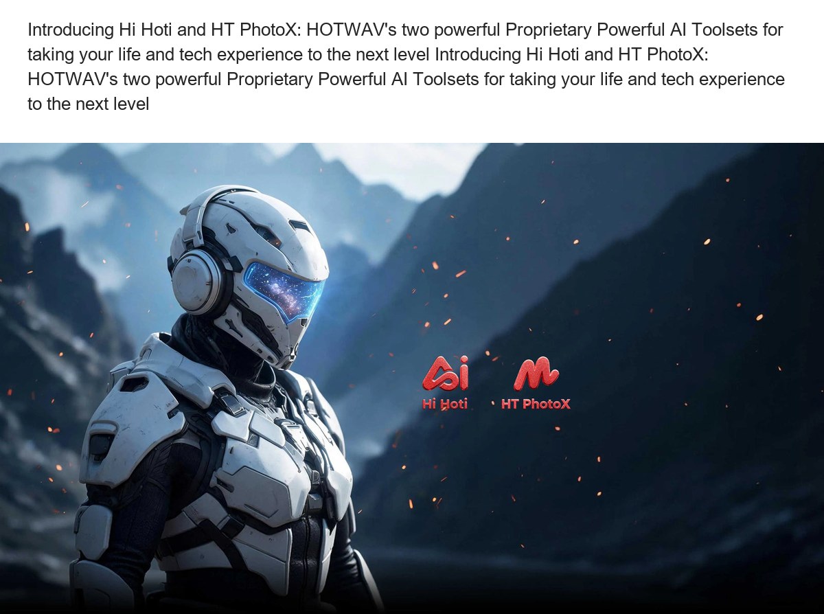 Introducing Hi Hoti and HT PhotoX: HOTWAV's two powerful Proprietary Powerful AI Toolsets for taking your life and tech experience - view 15
