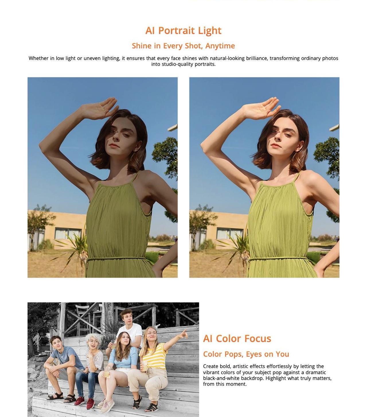 AI Portrait Light
Shine in Every Shot, Anytime
Whether in low light or uneven lighting, it ensures that every face shines with natural-looking brilliance, transforming ordinary p