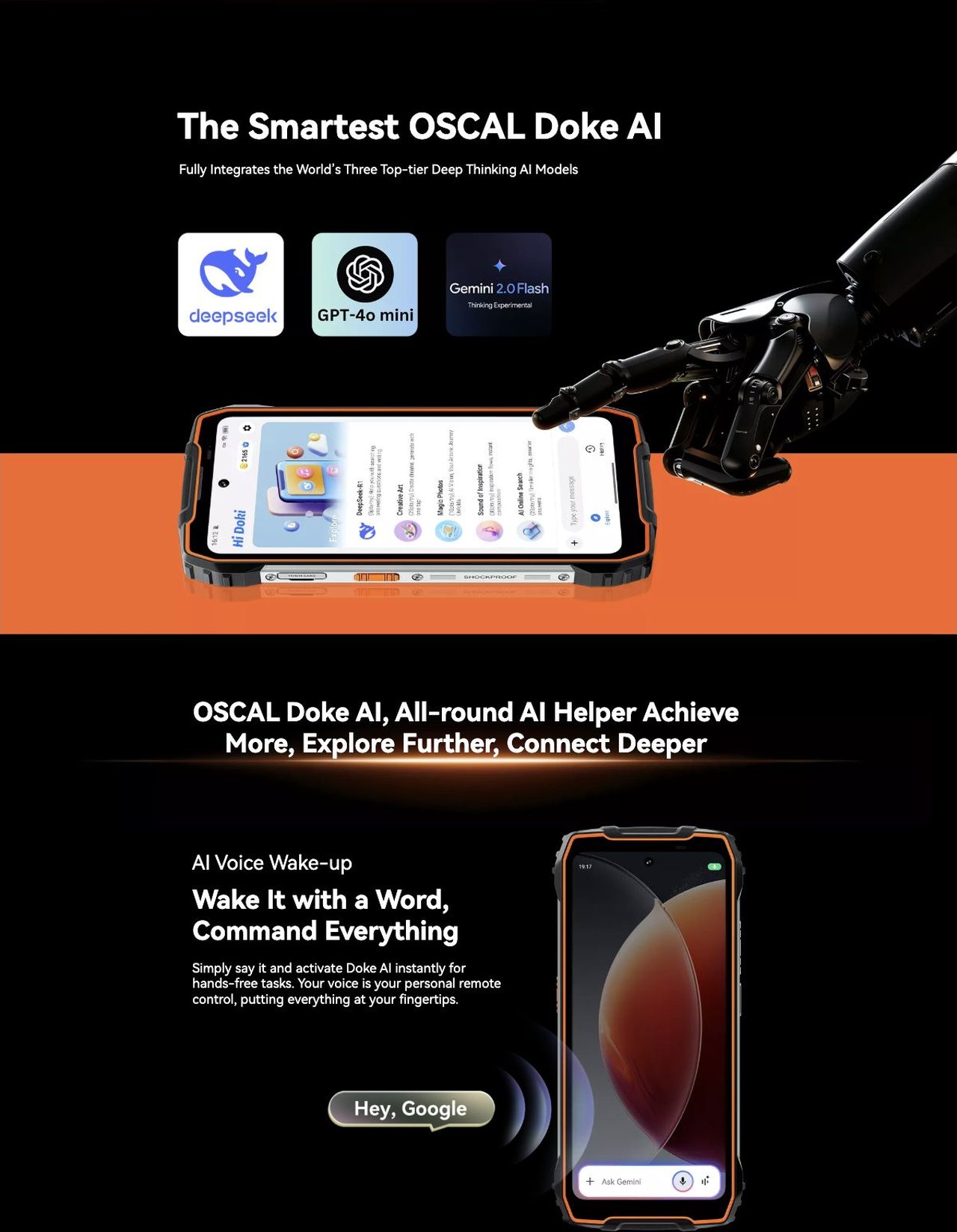 OSCAL PILOT 3 PILOT 3
World’s First 5G AI Rugged Phone Powered by
Top 3 Deep Thinking AI Models
20MP Night Vision | AI 120Hz Refresh Rate | 4 Self-developed Doke AI Apps
Hi, Doki; Hi, Better AI