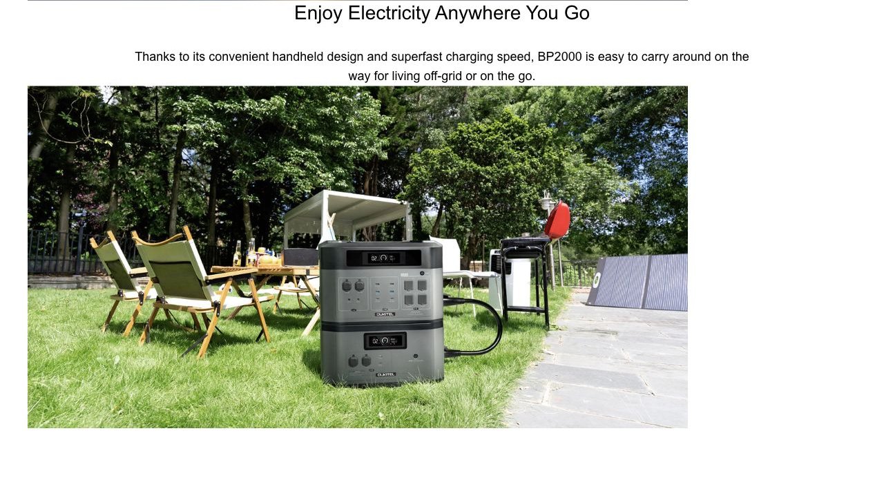 OUKITEL BP2000 Portable Power Stations – Enjoy Electricity Anywhere You Go Thanks to its convenient handheld design and superfast charging speed, BP2000 is easy to carry around on the way for living off-grid or on the go.