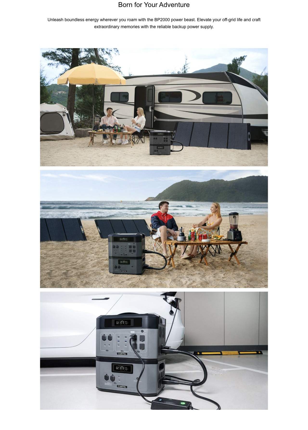 Born for Your Adventure Unleash boundless energy wherever you roam with the BP2000 power beast. Elevate your off-grid life and craft extraordinary memories with the reliable backup power supply.