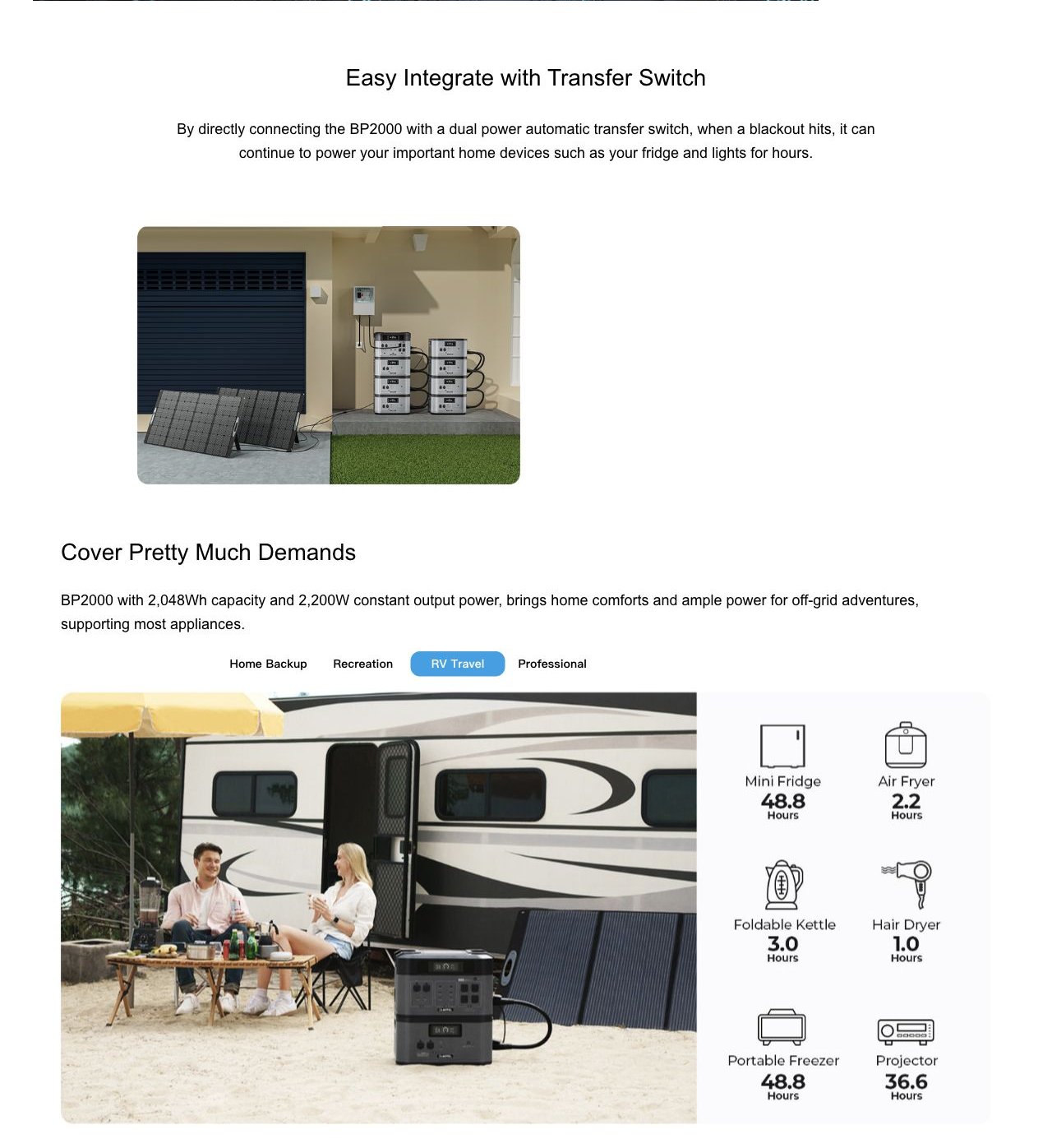 Easy Integrate with Transfer Switch By directly connecting the BP2000 with a dual power automatic transfer switch, when a blackout hits, it can continue to power your important home devices such as your fridge