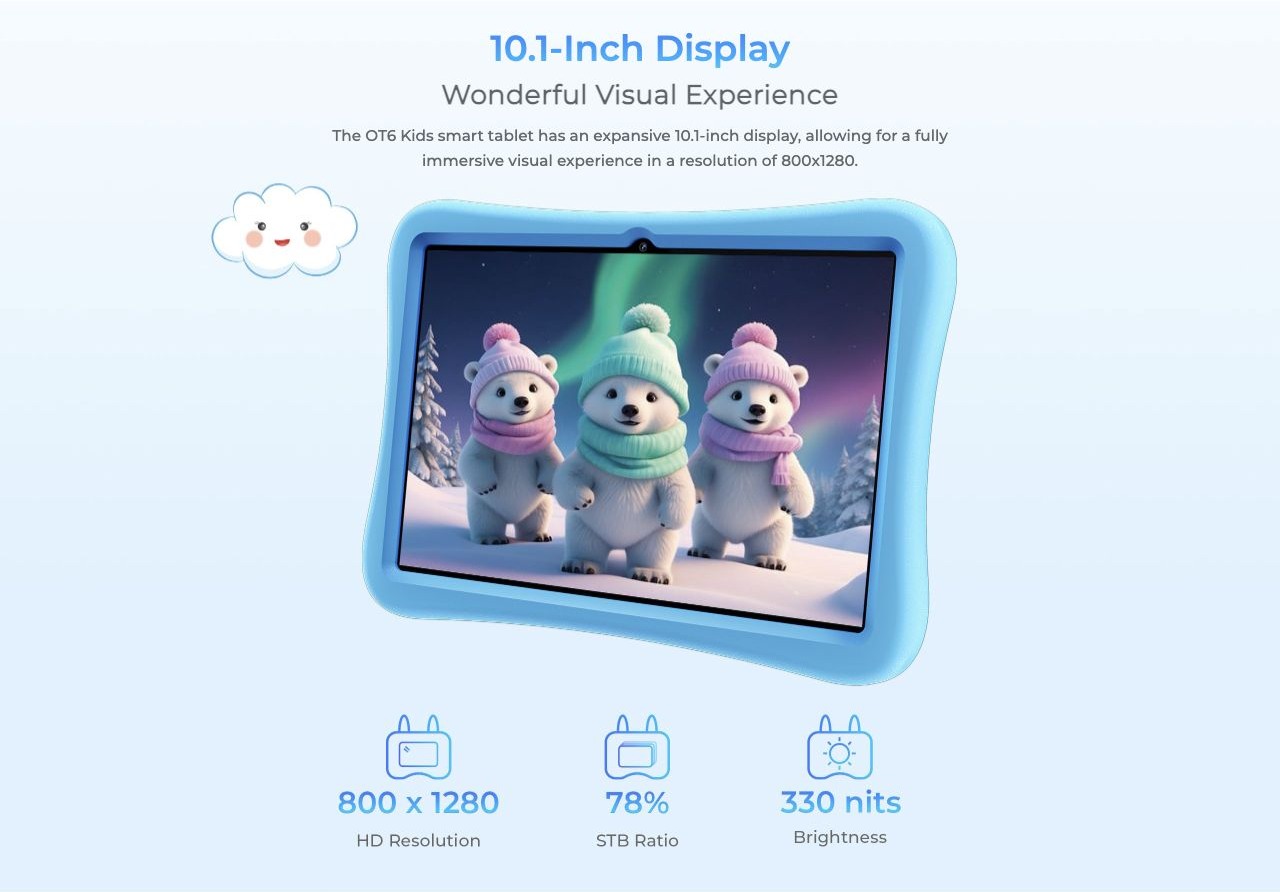 OUKITEL OT6 Kids Smart Tablets – 10.1-Inch Display Wonderful Visual Experience The OT6 Kids smart tablet has an expansive 10.1-inch display, allowing for a fully immersive visual experience in a resolution of 800x1280.