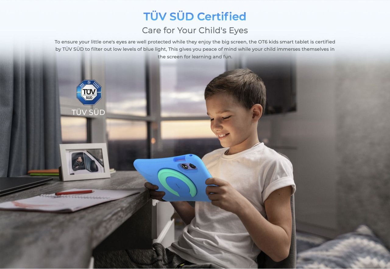 OUKITEL OT6 Kids Smart Tablets – TÜV SÜD Certified Care for Your Child's Eyes To ensure your little one's eyes are well protected while they enjoy the big screen, the OT6 kids smart tablet is certified by TÜV SÜD to filter out low levels of blue light, This