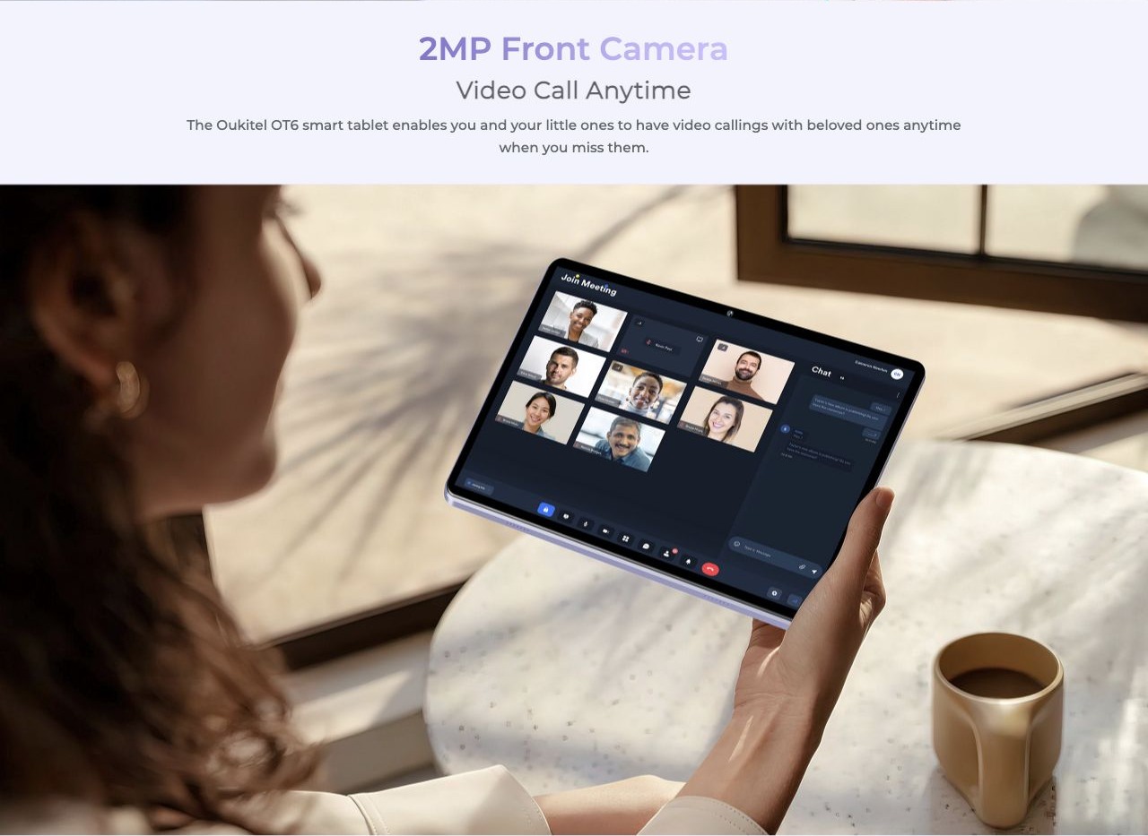 OUKITEL OT6 Smart Tablets – 2MP Front Camera Video Call Anytime The Oukitel OT6 smart tablet enables you and your little ones to have video callings with beloved ones anytime when you miss them.